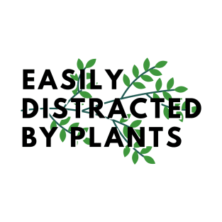 Easily distracted by plants T-Shirt