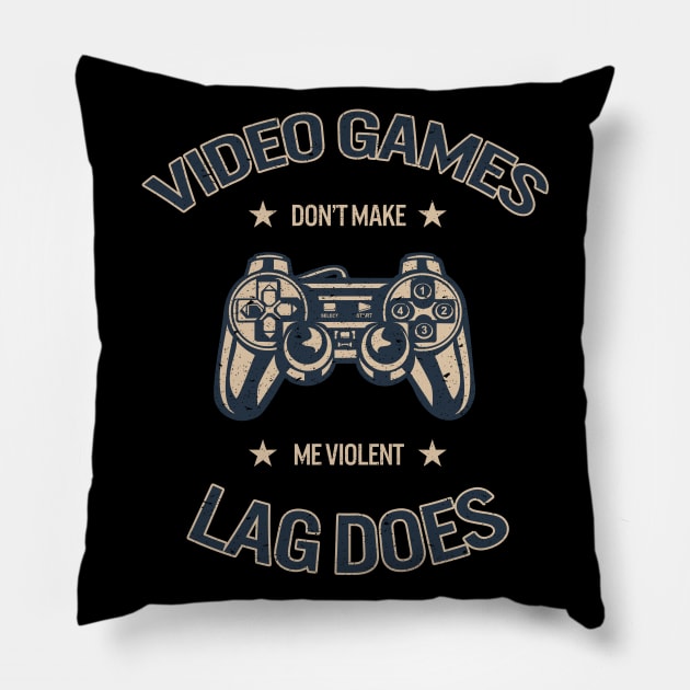 Video Games Don't Make Me Violent Pillow by JakeRhodes