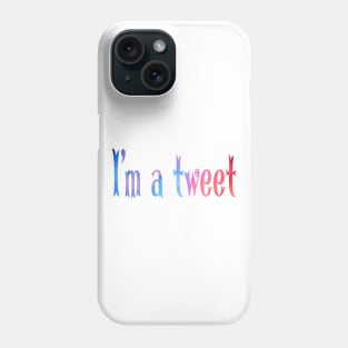 I'm a tweet Phone Case