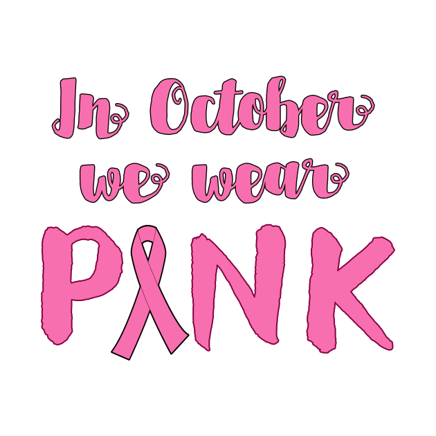 In October We Wear Pink for Breast Cancer Awareness by Scarebaby