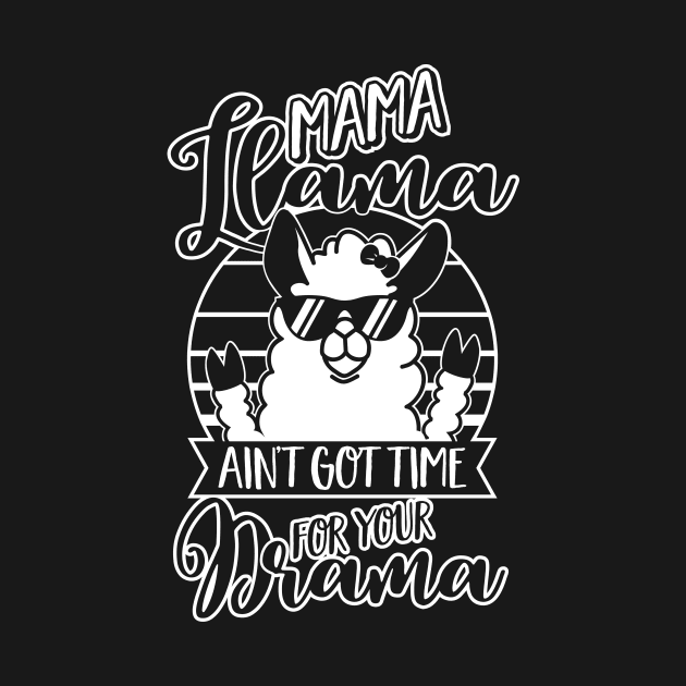 Mama Llama doesn't want Drama - Mom Mothers Day Gift by CheesyB