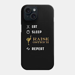 Ostrich Raiser - Eat Sleep Raise Ostrich Repeat Phone Case