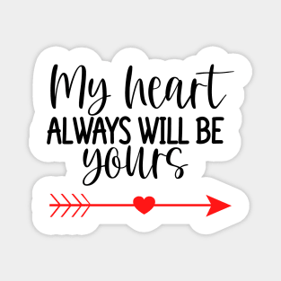 My Heart Will Always Be Yours. Cute Quote For The Lovers Out There. Magnet