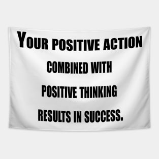 Your Positive Action Combined With Positive Thinking Tapestry