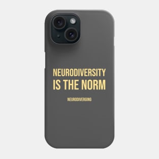 Neurodiversity Is the Norm (Lighter Color Font Version) Phone Case