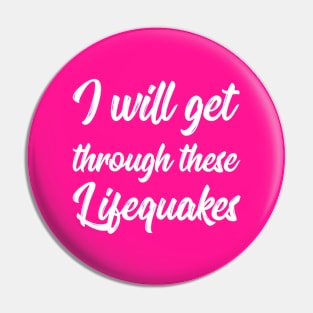 I Will Get Through These Lifequakes | Life | Quotes | Hot Pink Pin