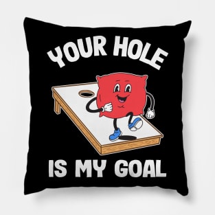 Your Hole Is My Goal Corn Hole Bean Bag Sarcastic Cornhole Pillow