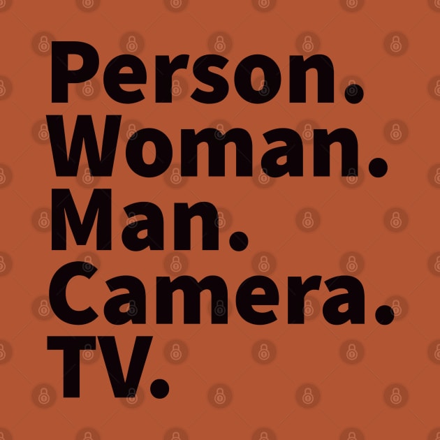 Person Woman Man Camera TV Trump Quote Black by HiFi Tees