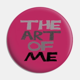 The Art Of Me Pin