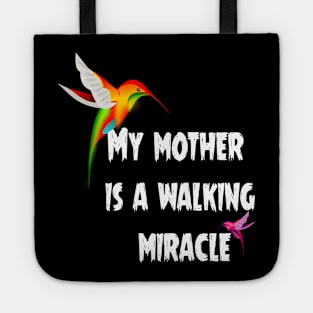 My mother is a walking miracle Tote