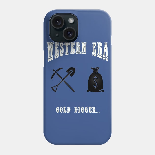 Western Era - Gold Digger Phone Case by The Black Panther