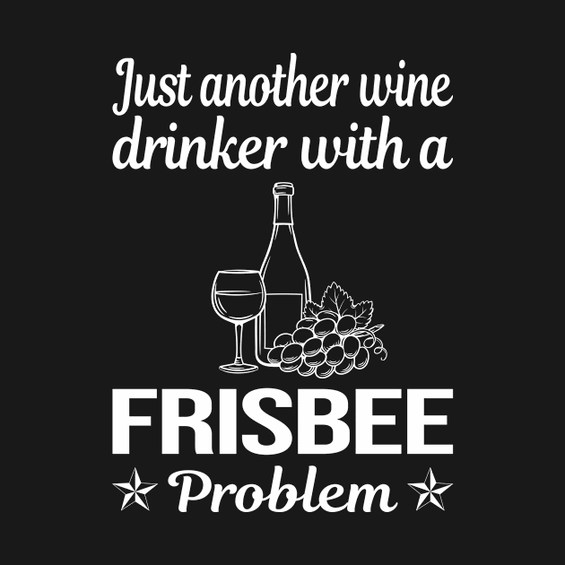 Funny Wine Drinker Frisbee by lainetexterbxe49