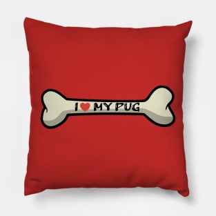 I love my Pug Bone Typography Design Pillow
