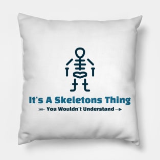 It's A Skeletons Thing - funny design Pillow