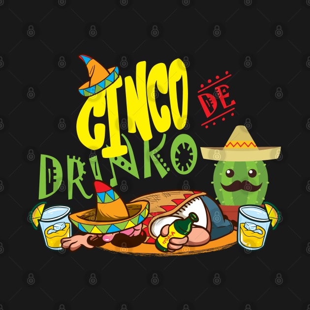 Cinco De Drinko Funny Mens Cinco De Mayo Mexican Party by pipsmerch