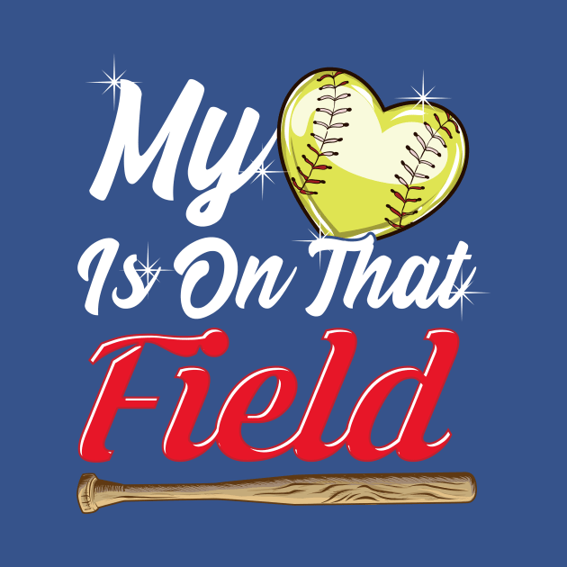 My Heart is on That Field! Softball Family Gift by Jamrock Designs