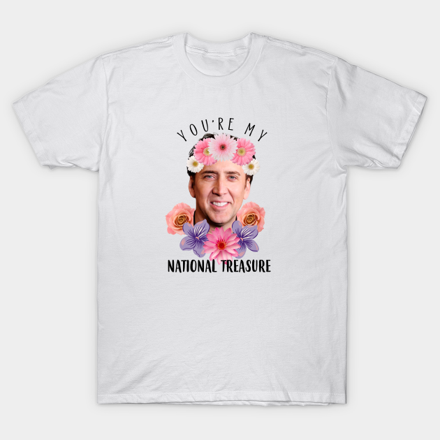 Nicolas Cage You're My National Treasure Funny - National Treasure - T-Shirt