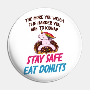 more you weigh harder kidnap Stay Safe Eat donuts Pin