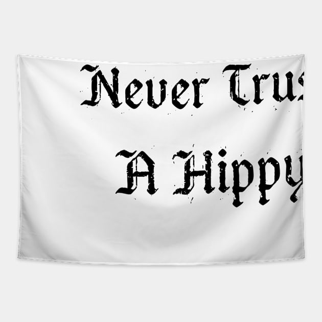 NEVER TRUST A HIPPY Tapestry by ohyeahh