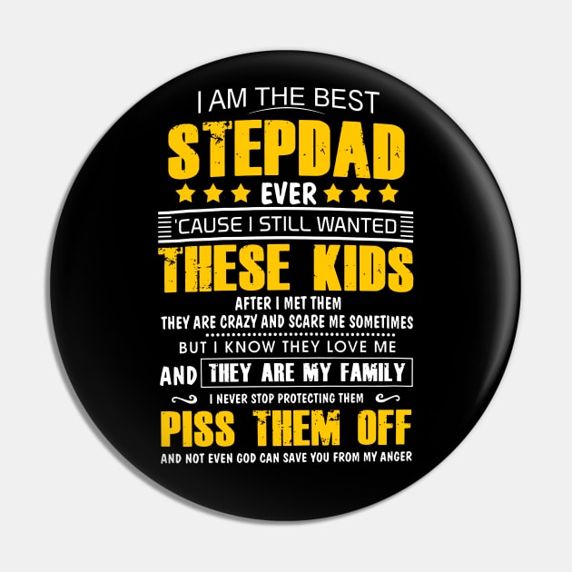 I AM THE BEST STEPDAD EVER CAUSE I STILL WANTED THESE KIDS AFTER I MET THEM T SHIRT Pin by chihuahuapopu