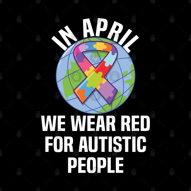 In April We Wear Red For Autistic people quote Autism Day by Uniqueify