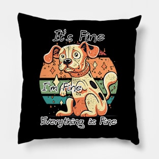 It's Fine I'm Fine Everything is Fine Pillow