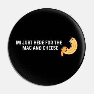 Im Just Here For The Mac And Cheese Pin