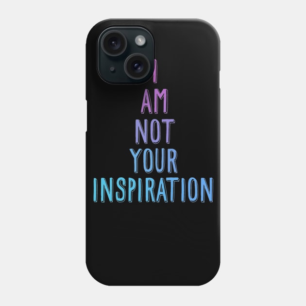 I am not your inspiration Phone Case by LordNeckbeard