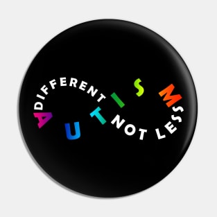 Different Not Less Autism Acceptance Rainbow Infinity Symbol Version Pin