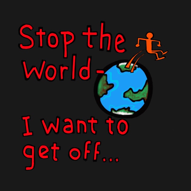 stop the world- i want to get off... by wolfmanjaq