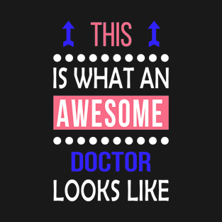 Doctor Job Awesome Looks Cool Funny Birthday Gift T-Shirt