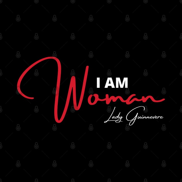 I am woman! by Lady Guinnevere