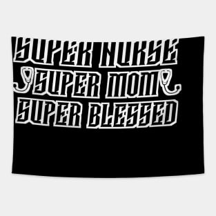 Super Nurse - Super Mom - Super Blessed - nurse mom quotes Tapestry