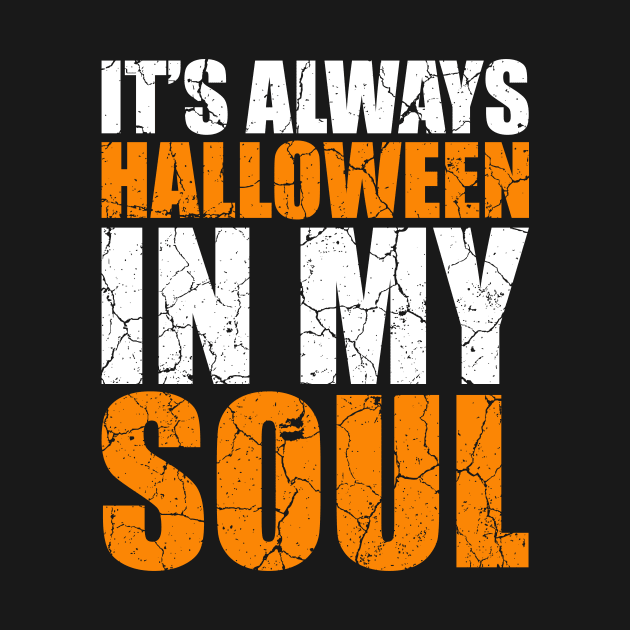 It's Always Halloween In My Soul tee design birthday gift graphic by TeeSeller07