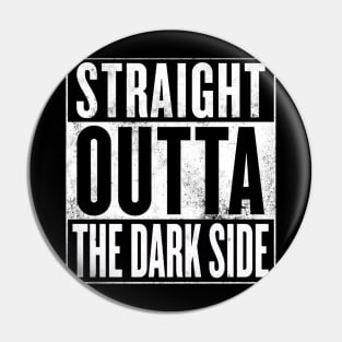 STRAIGHT OUTTA THE DARK SIDE Pin