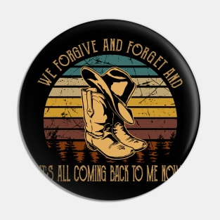 We forgive and forget and it's all coming back to me now Cowboys Boots And Hat Vintage Quotes Pin