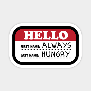 Hello First Name Always Last Name Hungry Magnet