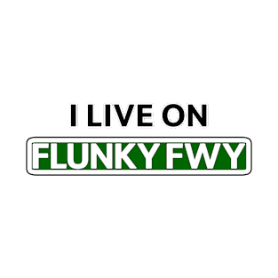I live on Flunky Fwy T-Shirt