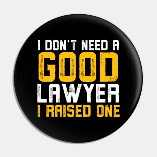 I don't need a good lawyer I raised one Pin