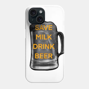 Save milk Drink Beer Phone Case