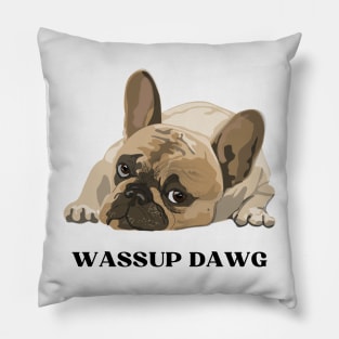 Pug Wassup Dawg Pillow