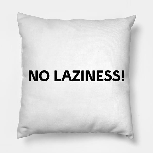 No laziness! Pillow by Christian ever life