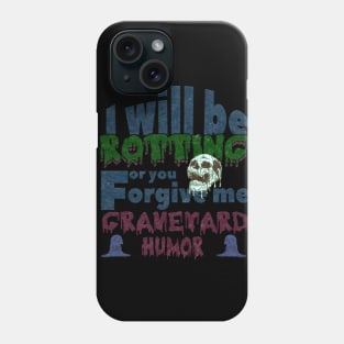 dark humor I will be rotting for you. Phone Case