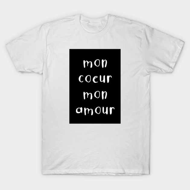 Mon Coeur Mon Amour Mon Coeur Mon Amour T Shirt Teepublic