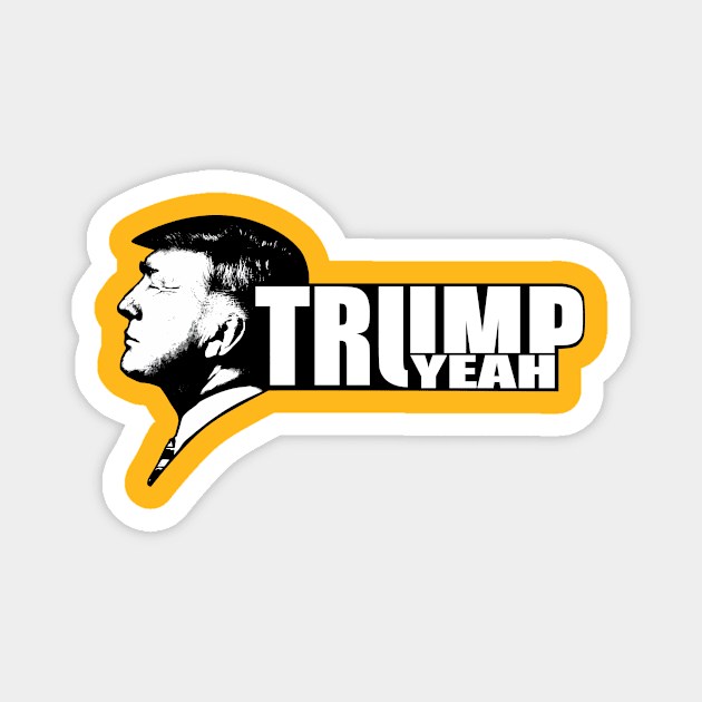 Trump Yeah!! Magnet by Shapetrix