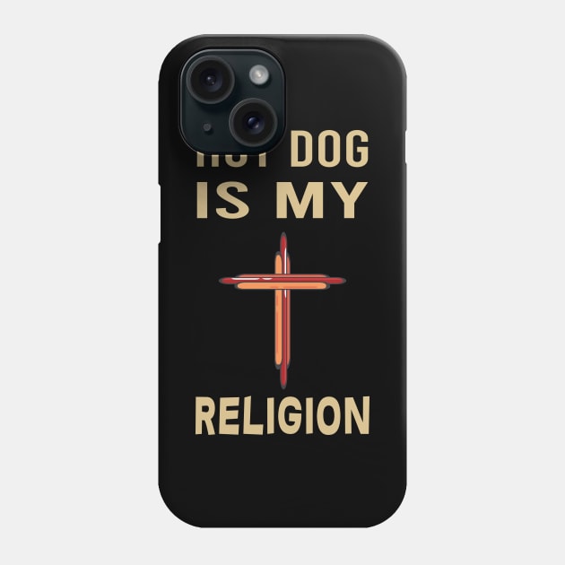 Hot Dog is my religion Phone Case by thefriendlyone