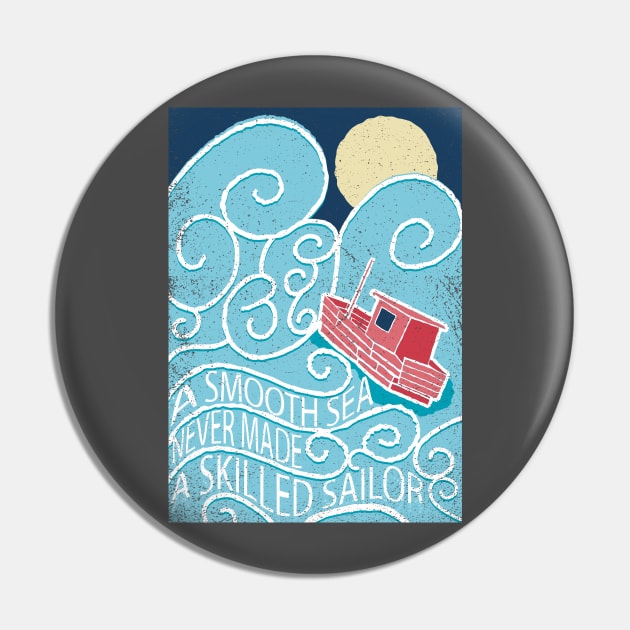 A smooth sea never made a skilled sailor Pin by the50ftsnail