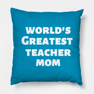 World's Greatest Teacher Mom Pillow