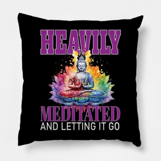 Letting Heavily Mediated  and Letting It Go Yoga Meditate Buddha Meditation Namaste Pillow