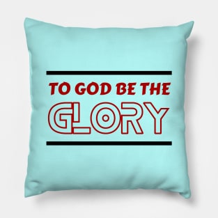 To God Be The Glory | Christian Typography Pillow